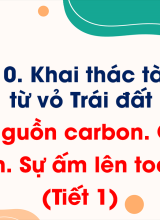 Bài 32. Nguồn carbon. Chu trình carbon. Sự ấm lên toàn cầu (Tiết 1)